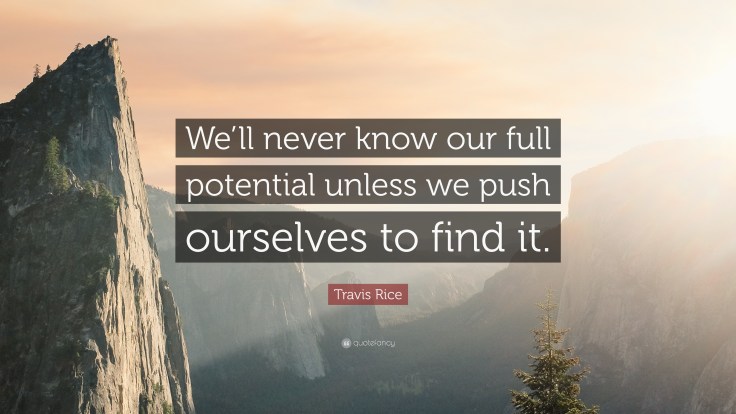 1569583-Travis-Rice-Quote-We-ll-never-know-our-full-potential-unless-we